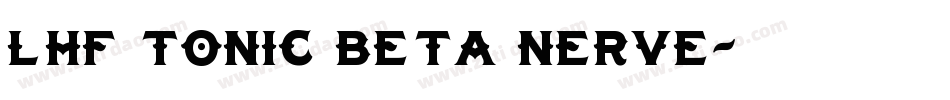 LHF Tonic BETA NERVE字体转换